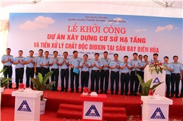 Khởi công cơ sở hạ tầng sử lý Dioxin tại sân bay Biên Hòa