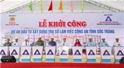 Khởi công xây dựng Trụ sở làm việc Công an tỉnh Sóc Trăng
